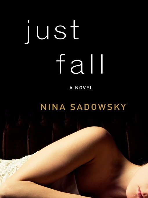 Title details for Just Fall by Nina Sadowsky - Wait list